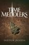 [Time Meddlers 01] • Time Meddlers